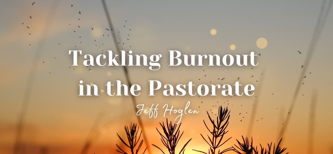 Tackling Burnout in the Pastorate