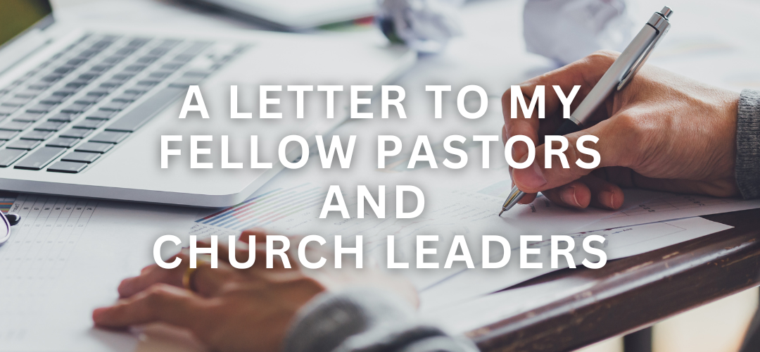 A Letter to My Fellow Pastors and Church Leaders